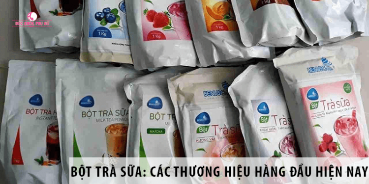 Bột trà sữa: Các thương hiệu hàng đầu hiện nay