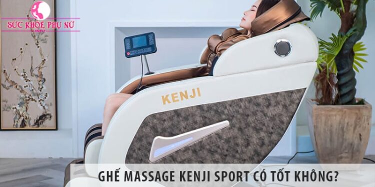 Ghế massage Kenji Sport có tốt không? Chọn ghế cần lưu ý gì?