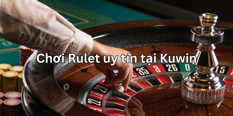 Chơi Rulet tại website Kuwin