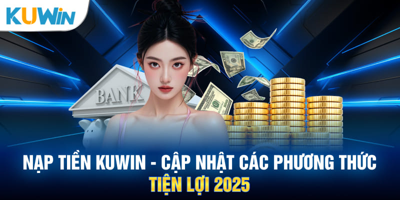 Phương thức nạp tiền KUWIN qua ví điện tử Momo