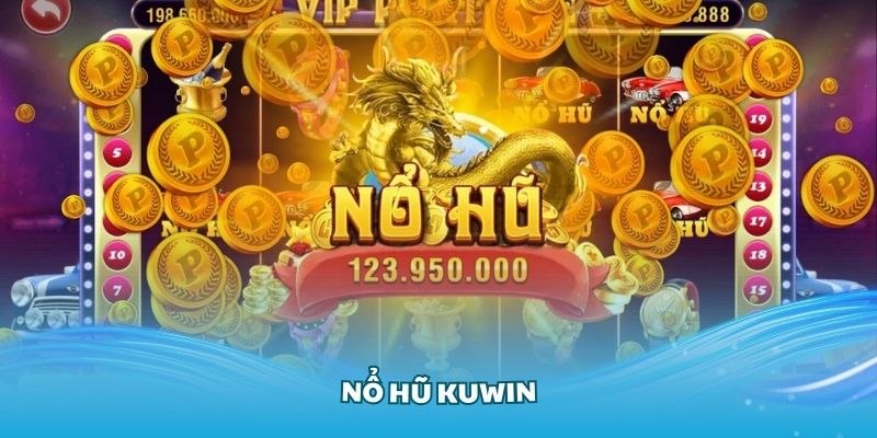 Nổ hũ Kuwin có nhiều game hot để bạn thưởng thức