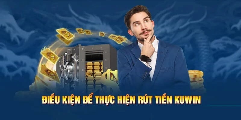 Điều kiện rút tiền KUWIN